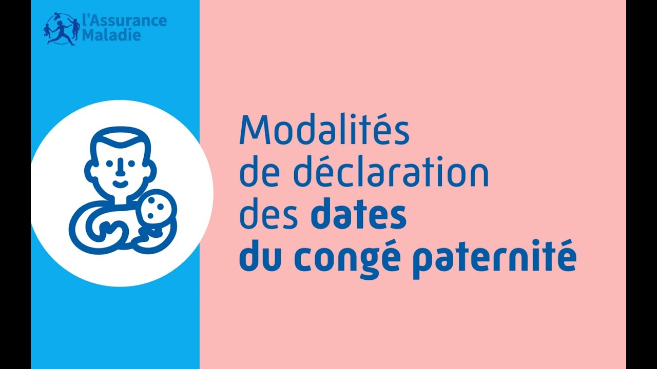 Congé paternité : modalités de déclaration des dates dans le compte