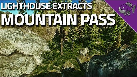 Mountain Pass - Lighthouse Extract Guide - Escape From Tarkov