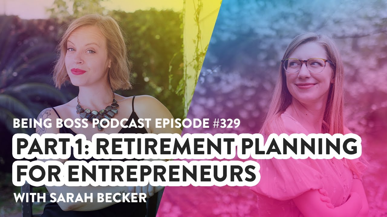 Sarah R Becker Part 1: Retirement Planning for Entrepreneurs With Sarah Becker | Being ...