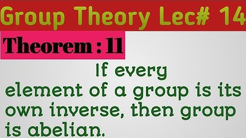 If every element of a group G is its own inverse then show that G is abelian group.