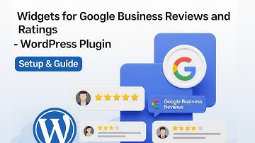 Widgets for Google Business Reviews and Ratings - WordPress Plugin Setup & Guide