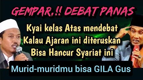GEMPAR 💥 Debat Panas Kyai kelas atas dan Gus Mukhlason