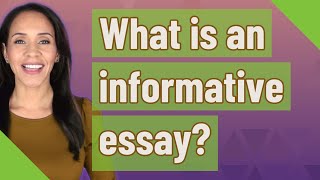 What is an informative essay