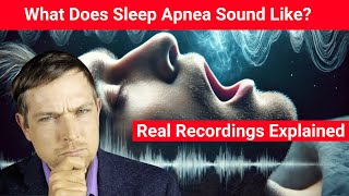 What Does Sleep Apnea Sound Like? Real Recordings Explained
