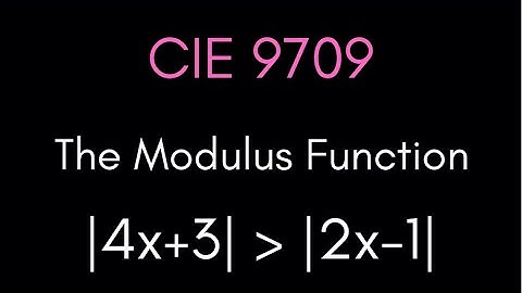 The Modulus Function | CIE A-Level Maths 9709