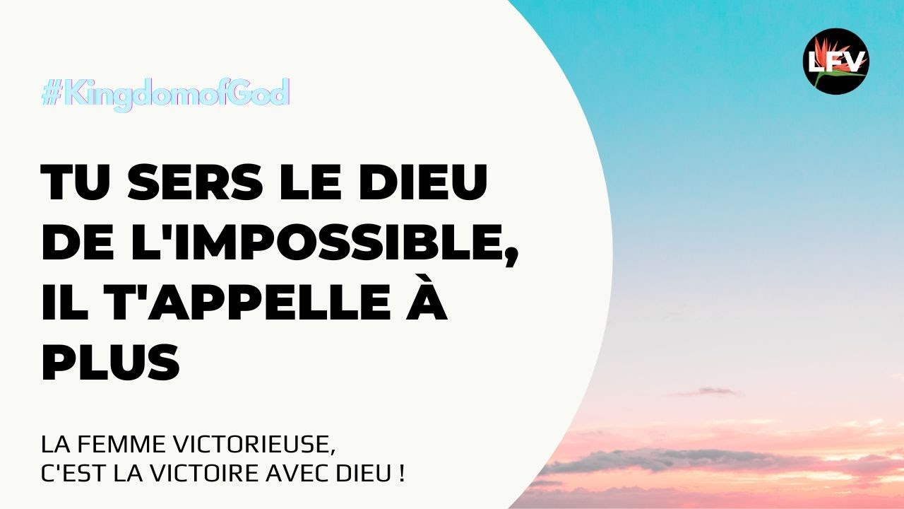 Tu sers le Dieu de l'impossible, Dieu t'appelle à plus YouTube