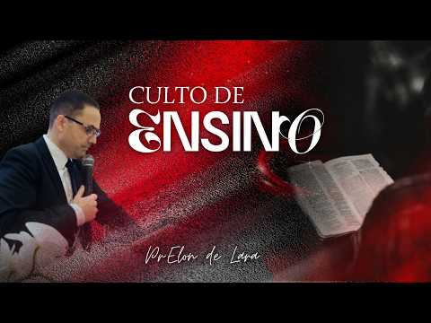 CULTO DE ENSINO - PR.ELON DE LARA // 19-05-2026