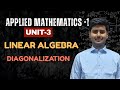 3.9 Diagonalization of Matrix | Linear Algebra | Applied Mathematics Unit 3
