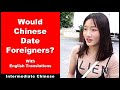 Would Chinese Date Foreigners? - Intermediate Chinese | Chinese Conversation | Street Interviews