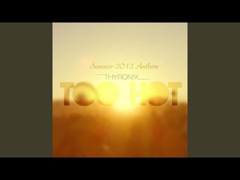 Thyron!x - Too Hot (Summer Anthem) [Hotter Remix]