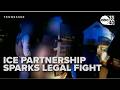 ICE partnership sparks legal fight