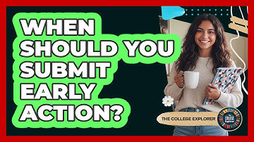 When Should You Submit Early Action?