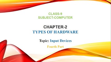 Chapter-2 Types of Hardware || Part-4 || Class 9