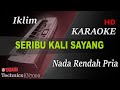 Iklim  seribu kali sayang  nada rendah pria   karaoke