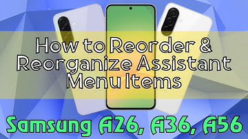 How to Reorder & Reorganize Assistant Menu Items Samsung A26, A36, A56 Quick Tutorial