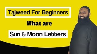 Tajweed: A Beginners Guide - What Are The Sun & Moon Letters