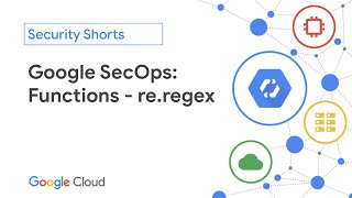 Google SecOps: Functions: re.regex