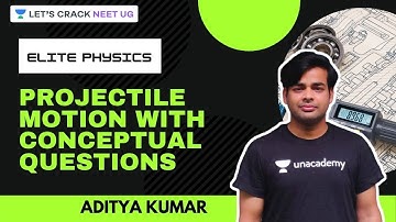 L3: Projectile Motion with Conceptual Questions | NEET 2021/2022 | NEET Physics | Aditya Kumar