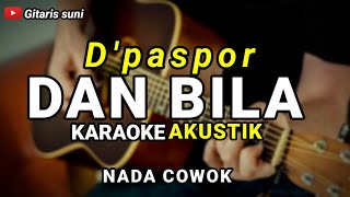 Dan Bila  - D'paspor  ( Karaoke Akustik )  Nada Cowok