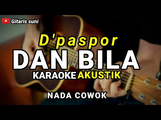 Dan Bila  - D'paspor  ( Karaoke Akustik )  Nada Cowok class=