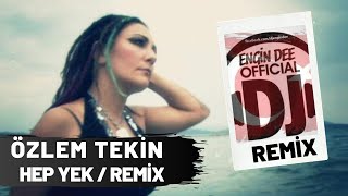 Özlem Tekin ft. Dj Engin Dee - Hep Yek ( Remix Versiyon )