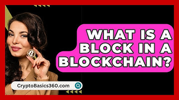 What Is A Block In A Blockchain? - CryptoBasics360.com