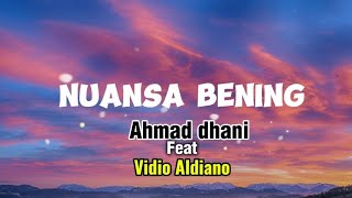 NUANSA BENING - AHMAD DHANI - VIDI ALDIANO - LIRIK NUANSA BENING - LAGU VIRAL - DHANI FEAT VIDI