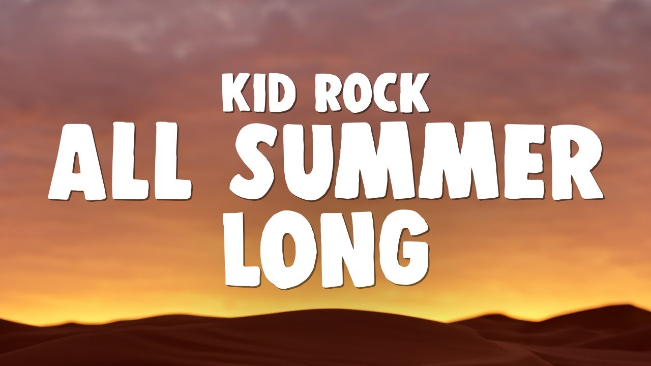 Kid Rock - All Summer Long Kid Rock - All Summer Long