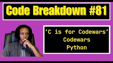 Code Breakdown #81 - C is for Codewars - Codewars - Python