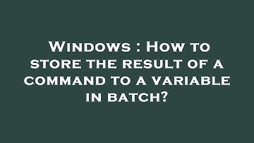 Windows : How to store the result of a command to a variable in batch?