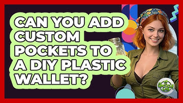 Can You Add Custom Pockets To A DIY Plastic Wallet? - The Upcycle Lab