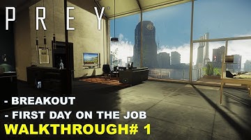 Prey Gameplay Walkthough 1 -  First Day on the Job & Breakout [Written Commentary]