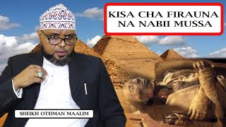 KISA CHA NABII MUSSA NA FIRAUNI //SHEIKH OTHMAN MAALIM