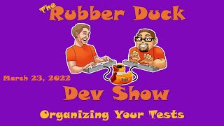 Organizing Your Tests | Rubber Duck Dev Show 35