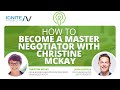 How to Become A Master Negotiator With Christine McKay