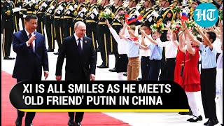 Xi Rolls Out Red Carpet For 'Old Friend' Putin; Smiles, Handshakes \& Message To West From China