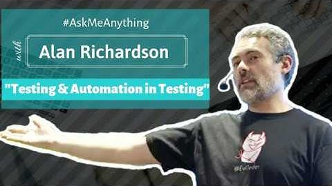 #AMA on "Testing & Automation in Testing" with Alan Richardson