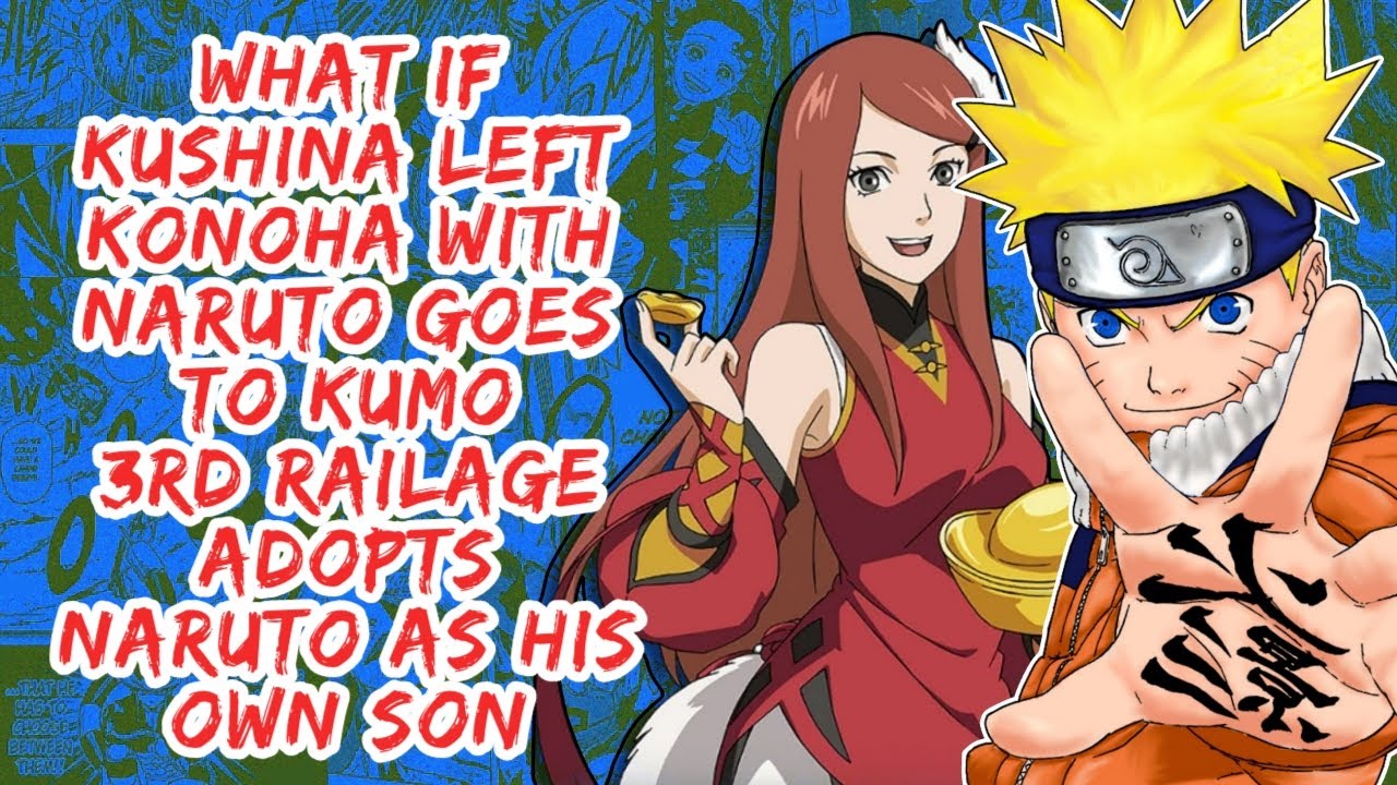 What if Kushina Left Konoha With Naruto Goes to Kumo 3rd Raikage Adopts Naruto As His Own Son