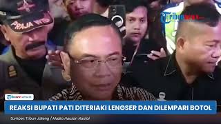 Reaksi Bupati Pati Diteriaki Lengser dan Dilempari Botol oleh Warga seusai Batalkan PBB 250 Persen