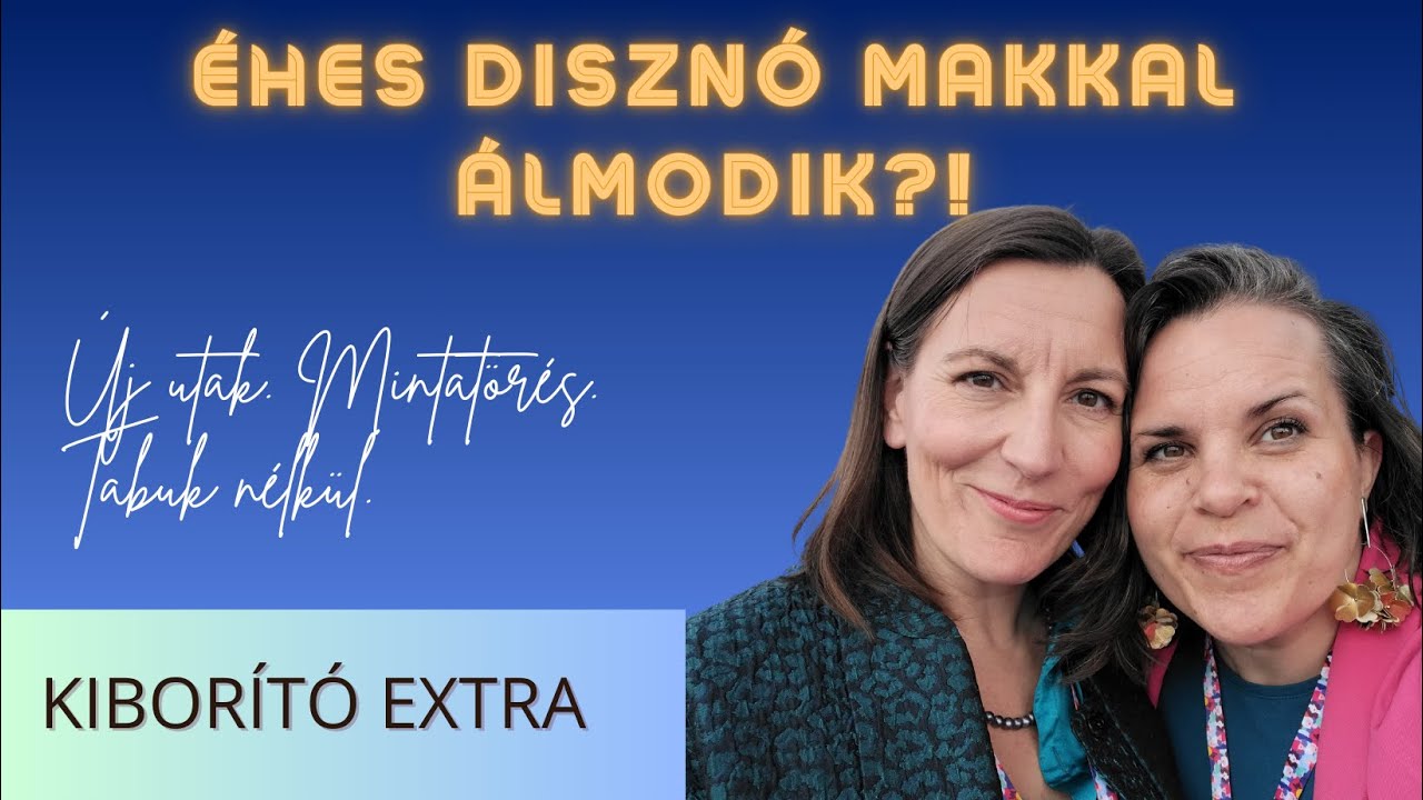 Éhes disznó makkal álmodik ?! - Adri és Ági 
