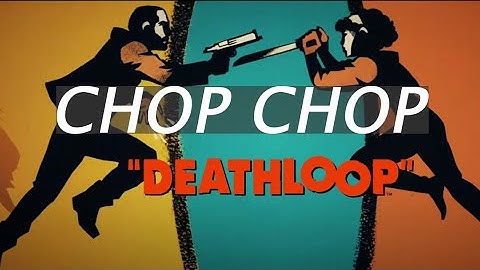 Deathloop - Chop Chop Achievement/Trophy Guide
