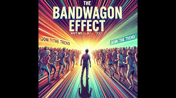 Why We Jump on the Bandwagon: The Psychology of Popularity