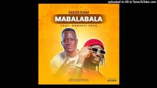 MABALABALA - Mass Ram Feat. Okbhuti Dess