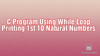 C Program Using While Loop| Printing 1st 10 Natural Numbers |By Priyanka Dombale