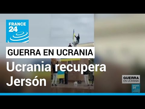 Ucrania asegura haber recuperado el control de la ciudad de Jersón • FRANCE 24 Español