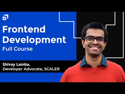 Frontend Web Development Complete Tutorial | HTML, CSS & JavaScript | Git & Github | DOM | @SCALER