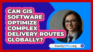 Can GIS Software Optimize Complex Delivery Routes Globally? - CountyOffice.org