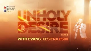 BIBLE STUDY SERIES || UNHOLY DESIRE PT2 || EVANG. KESIENA ESIRI