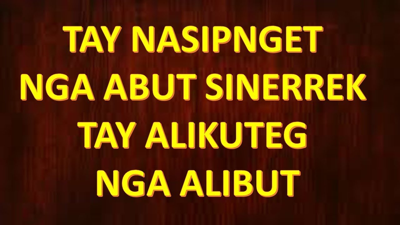 Tay Nasipnget nga Abut Sinerrek tay Alikuteg nga Alibut, Parody Song (Female Version) by Nova Torres