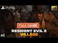 RESIDENT EVIL 8 VILLAGE FULL GAME ON PS5 FULL HD 1080P 60FPS - EP02 - No Commentary